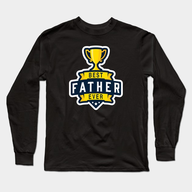 Best Father Ever! Long Sleeve T-Shirt by ExtraExtra